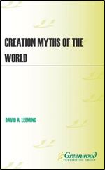Creation Myths of the World [2 volumes]: An Encyclopedia, 2nd Edition